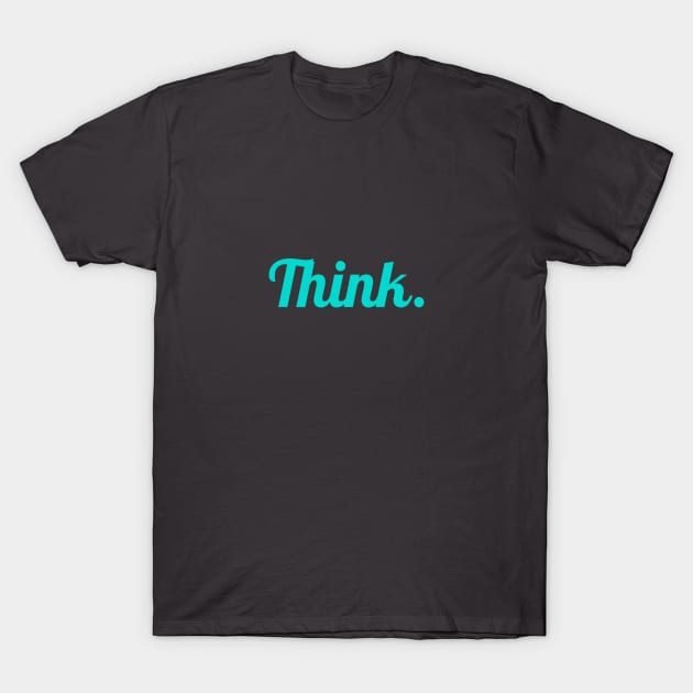 Think T-Shirt by Utopic Slaps